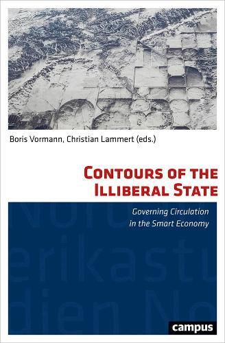 Cover image for Contours of the Illiberal State: Governing Circulation in the Smart Economy