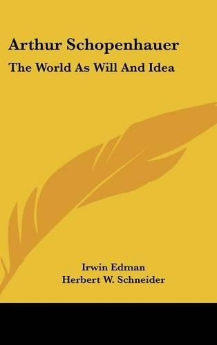 Arthur Schopenhauer: The World as Will and Idea