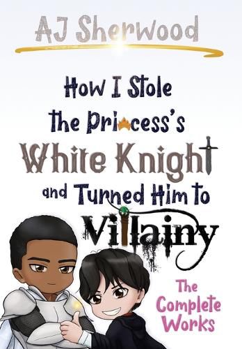 Cover image for How I Stole the Princess's White Knight and Turned Him to Villainy