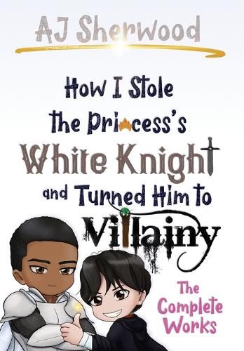 How I Stole the Princess's White Knight and Turned Him to Villainy