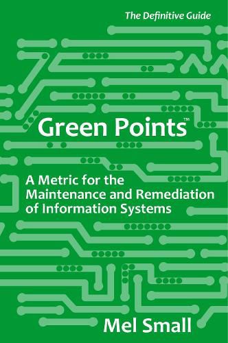 Cover image for Green Points: A Metric for the Maintenance and Remediation of Information Systems