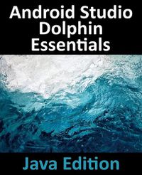 Cover image for Android Studio Dolphin Essentials - Java Edition