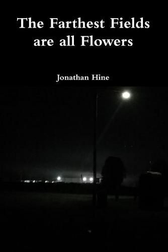 Cover image for The Farthest Fields are all Flowers