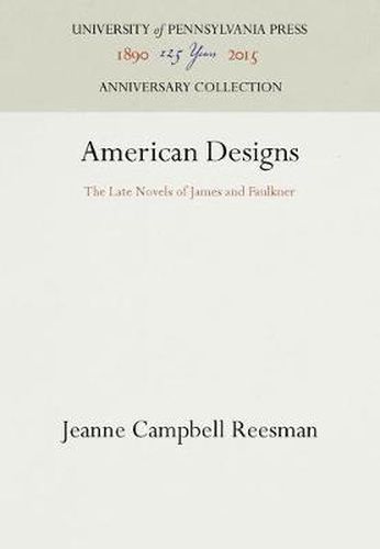 Cover image for American Designs: The Late Novels of James and Faulkner