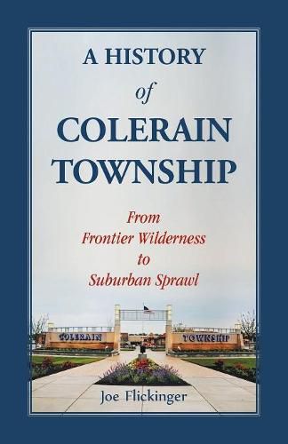 Cover image for A History of Colerain Township: From Frontier Wilderness to Suburban Sprawl