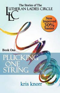 Cover image for The Lutheran Ladies' Circle: Plucking One String