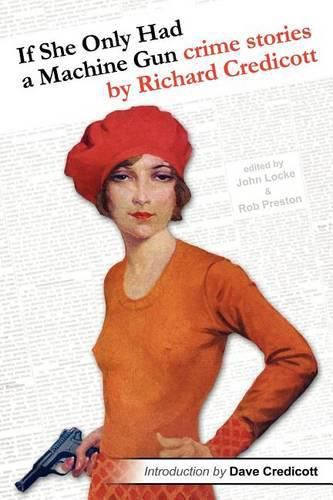 Cover image for If She Only Had a Machine Gun: Crime Stories by Richard Credicott