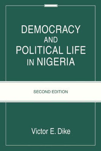 Cover image for Democracy And Political Life In Nigeria: Second Edition