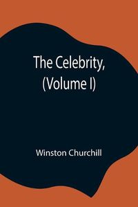 Cover image for The Celebrity, (Volume I)