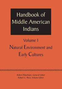 Cover image for Handbook of Middle American Indians, Volume 1: Natural Environment and Early Cultures