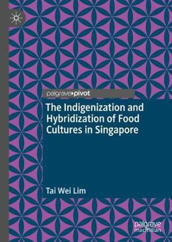 Cover image for The Indigenization and Hybridization of Food Cultures in Singapore