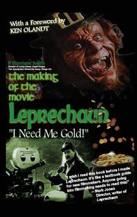 Cover image for The Making of the Movie Leprechaun - "I Need Me Gold!" (hardback)