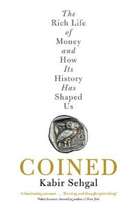 Cover image for Coined: The Rich Life of Money and How Its History Has Shaped Us
