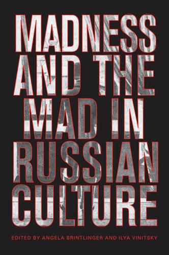 Madness and the Mad in Russian Culture