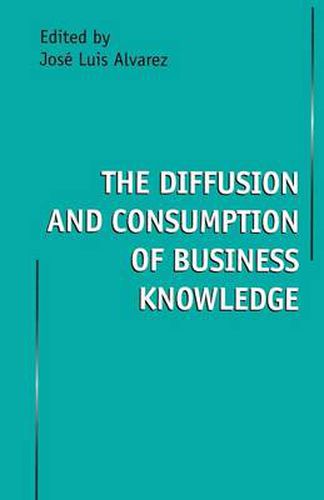 The Diffusion and Consumption of Business Knowledge