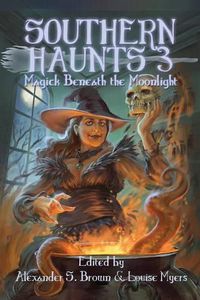 Cover image for Southern Haunts: Magick Beneath the Moonlight