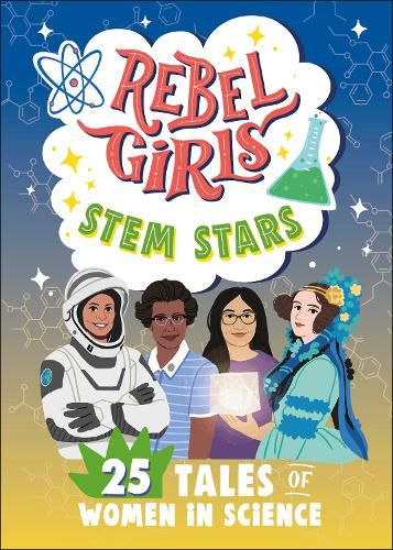 Cover image for Rebel Girls STEM Stars: 25 Tales of Women in Science