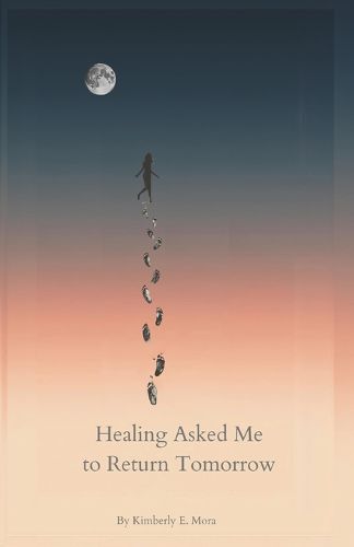 Cover image for Healing Asked Me to Return Tomorrow