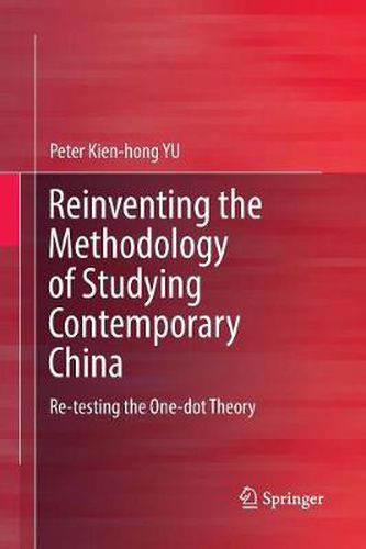 Cover image for Reinventing the Methodology of Studying Contemporary China: Re-testing the One-dot Theory