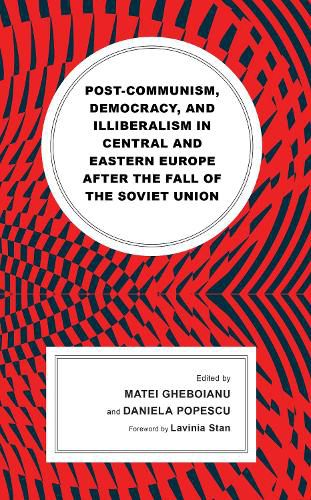 Cover image for Post-communism, Democracy, and Illiberalism in Central and Eastern Europe after the fall of the Soviet Union