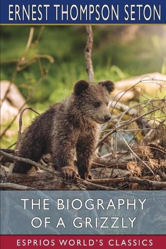 Cover image for The Biography of a Grizzly (Esprios Classics)