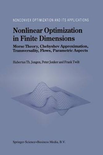 Cover image for Nonlinear Optimization in Finite Dimensions: Morse Theory, Chebyshev Approximation, Transversality, Flows, Parametric Aspects