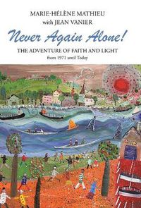 Cover image for Never Again Alone!: The Adventure of Faith and Light from 1971 Until Today