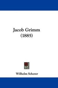 Cover image for Jacob Grimm (1885)