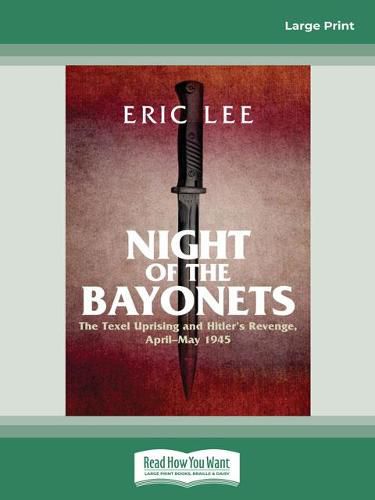 Cover image for Night of the Bayonets: The Texel Uprising and Hitler's revenge, April-May 1945