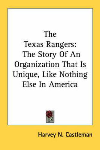 The Texas Rangers: The Story of an Organization That Is Unique, Like Nothing Else in America