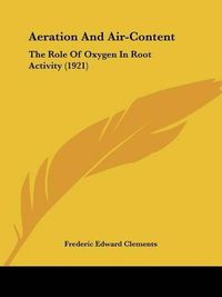 Cover image for Aeration and Air-Content: The Role of Oxygen in Root Activity (1921)