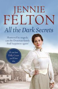 Cover image for All The Dark Secrets: The first heartwarming, heartrending saga in the beloved Families of Fairley Terrace series