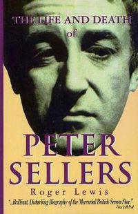 Cover image for The Life and Death of Peter Sellers