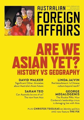 Are We Asian Yet?: History vs Geography: Australian Foreign Affairs Issue 5