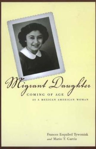 Cover image for Migrant Daughter: Coming of Age as a Mexican American Woman