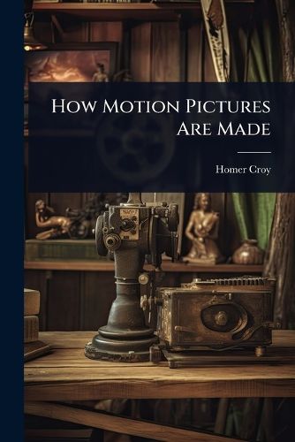Cover image for How Motion Pictures Are Made