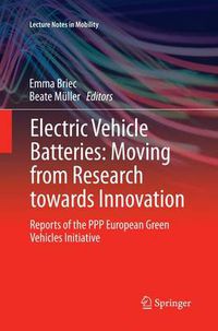 Cover image for Electric Vehicle Batteries: Moving from Research towards Innovation: Reports of the PPP European Green Vehicles Initiative