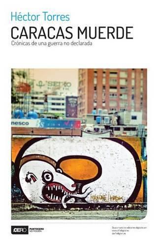 Cover image for Caracas muerde: Cronicas de una guerra no declarada