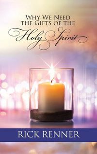 Cover image for Why We Need the Gifts of the Holy Spirit