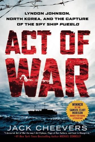 Cover image for Act of War: Lyndon Johnson, North Korea, and the Capture of the Spy Ship Pueblo