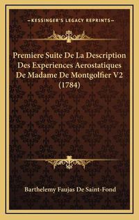 Cover image for Premiere Suite de La Description Des Experiences Aerostatiques de Madame de Montgolfier V2 (1784)