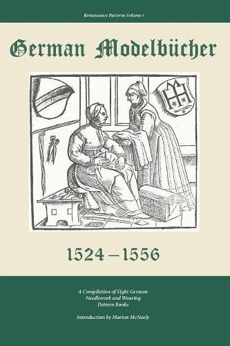 German Modelbucher 1524 - 1556: A compilation of eight German needlework and weaving pattern books