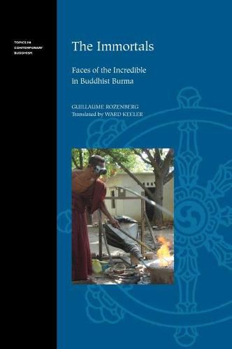 Cover image for The Immortals: Faces of the Incredible in Buddhist Burma