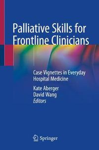 Cover image for Palliative Skills for Frontline Clinicians: Case Vignettes in Everyday Hospital Medicine