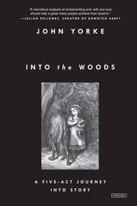 Cover image for Into the Woods: A Five-Act Journey into Story