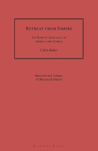 Retreat from Empire: Sir Robert Armitage in Africa and Cyprus