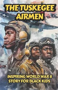 Cover image for The Tuskegee Airmen
