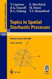 Cover image for Topics in Spatial Stochastic Processes: Lectures given at the C.I.M.E. Summer School held in Martina Franca, Italy, July 1-8, 2001