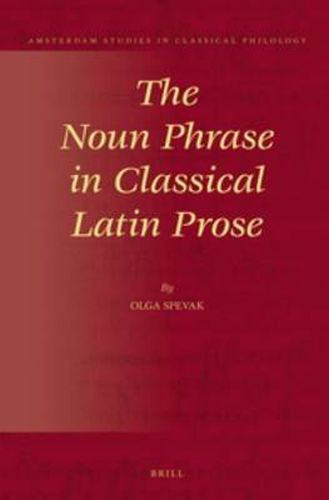 Cover image for The Noun Phrase in Classical Latin Prose