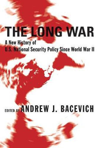 The Long War: A New History of U.S. National Security Policy Since World War II